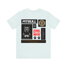 Load image into Gallery viewer, Pitbull Lives Matter Unisex Streetwear Tee