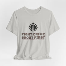 Load image into Gallery viewer, Fight Crime Shoot First Unisex Tee