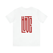 Load image into Gallery viewer, Hate/Love Unisex Tee