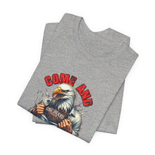 Load image into Gallery viewer, Come And Take It Unisex Tee