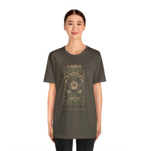 Load image into Gallery viewer, A Hero Is Unisex Tee