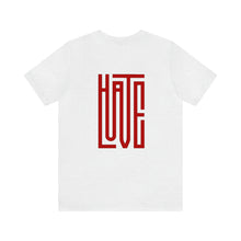 Load image into Gallery viewer, Hate/Love Unisex Tee