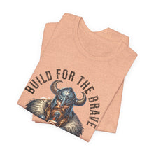 Load image into Gallery viewer, Build For The Brave Unisex Tee