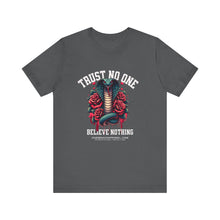 Load image into Gallery viewer, Trust No One, Believe Nothing Unisex Tee