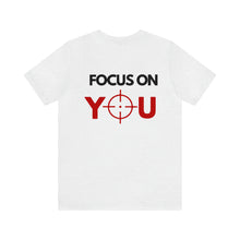Load image into Gallery viewer, Focus On You Unisex Tee