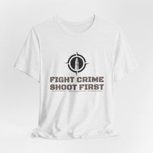 Load image into Gallery viewer, Fight Crime Shoot First Unisex Tee