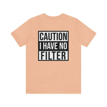 Load image into Gallery viewer, No Filter Unisex Tee
