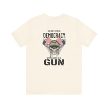 Load image into Gallery viewer, You Don't Spread Democracy Unisex Tee