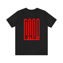 Load image into Gallery viewer, Good/Bad Unisex Tee