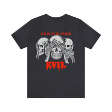 Load image into Gallery viewer, Hear No, See No, Speak No EVIL Unisex Tee