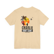 Load image into Gallery viewer, Charlie Don't Surf Unisex Tee