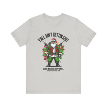 Load image into Gallery viewer, Y'All Ain't Gettin Shit Unisex Tee