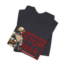 Load image into Gallery viewer, Stop War Unisex Tee