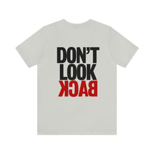 Load image into Gallery viewer, Don't Look Back Unisex Tee