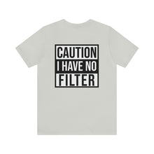 Load image into Gallery viewer, No Filter Unisex Tee