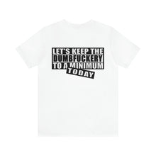 Load image into Gallery viewer, Dumbfuckery Unisex Tee