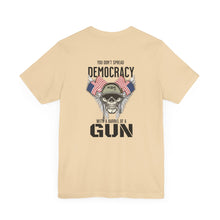 Load image into Gallery viewer, You Don't Spread Democracy Unisex Tee