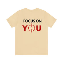 Load image into Gallery viewer, Focus On You Unisex Tee