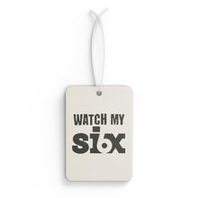Load image into Gallery viewer, Watch My Six Air Freshener