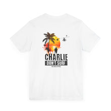 Load image into Gallery viewer, Charlie Don't Surf Unisex Tee