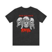 Load image into Gallery viewer, Hear No, See No, Speak No EVIL Unisex Tee