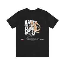 Load image into Gallery viewer, Have The Day You Deserve Unisex Streetwear Tee