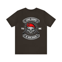 Load image into Gallery viewer, Was Born To Be A Soldier Unisex Tee