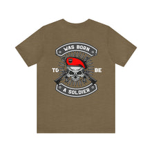 Load image into Gallery viewer, Was Born To Be A Soldier Unisex Tee