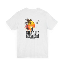 Load image into Gallery viewer, Charlie Don't Surf Unisex Tee