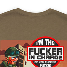 Load image into Gallery viewer, I'm The F*cker In Charge Unisex Tee