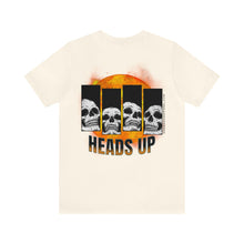 Load image into Gallery viewer, Heads Up Unisex Tee