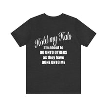 Load image into Gallery viewer, Hold My Halo Unisex Tee