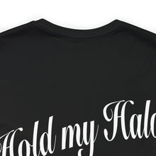 Load image into Gallery viewer, Hold My Halo Unisex Tee