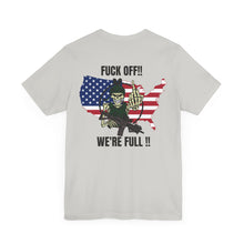 Load image into Gallery viewer, Fuck Off, We're Full Unisex Tee