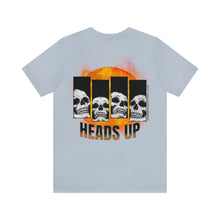 Load image into Gallery viewer, Heads Up Unisex Tee