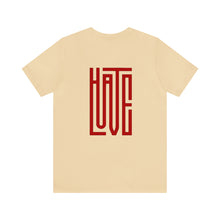 Load image into Gallery viewer, Hate/Love Unisex Tee