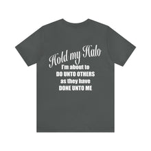 Load image into Gallery viewer, Hold My Halo Unisex Tee