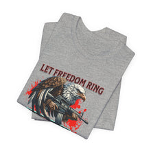 Load image into Gallery viewer, Let Freedom Ring Unisex Tee