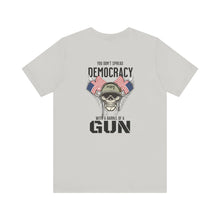 Load image into Gallery viewer, You Don't Spread Democracy Unisex Tee