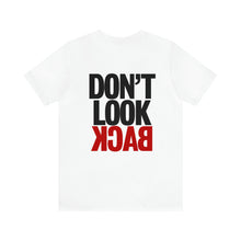 Load image into Gallery viewer, Don't Look Back Unisex Tee