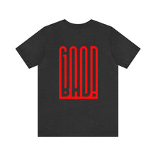 Load image into Gallery viewer, Good/Bad Unisex Tee