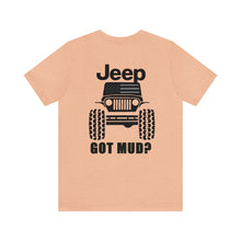 Load image into Gallery viewer, Jeep Got Mud? Unisex Tee