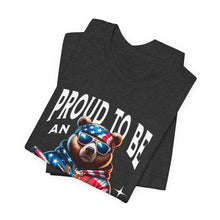 Load image into Gallery viewer, Proud To Be An American Unisex Tee