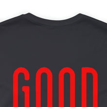 Load image into Gallery viewer, Good/Bad Unisex Tee