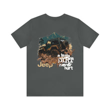 Load image into Gallery viewer, Jeep- A Little Dirt Never Hurt Unisex Tee