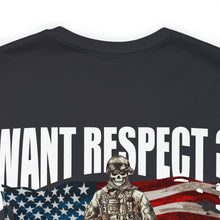 Load image into Gallery viewer, Want Respect? Unisex Tee