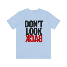 Load image into Gallery viewer, Don't Look Back Unisex Tee