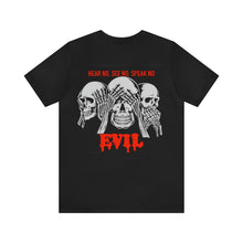 Load image into Gallery viewer, Hear No, See No, Speak No EVIL Unisex Tee