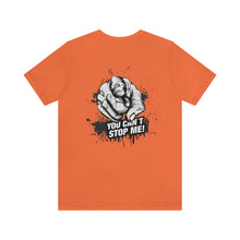 Load image into Gallery viewer, You Can't Stop Me Unisex Tee