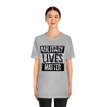 Load image into Gallery viewer, Military Lives Matter Unisex Tee